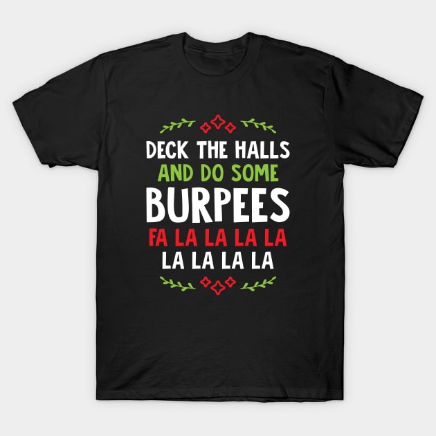 Deck The Halls And Do Some Burpees v1 T-Shirt by brogressproject